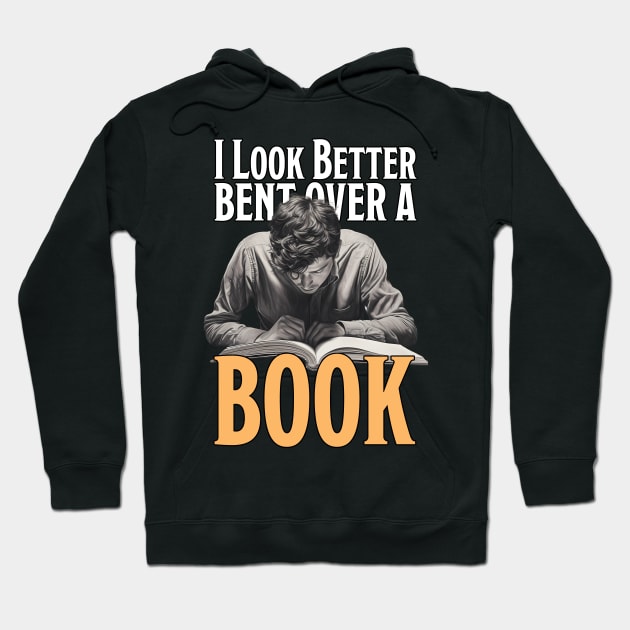 I Look Better Bent Over A Book Hoodie by PaulJus